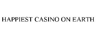 HAPPIEST CASINO ON EARTH