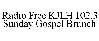 RADIO FREE KJLH 102.3 SUNDAY GOSPEL BRUNCH