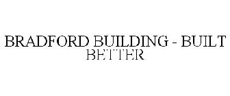 BRADFORD BUILDING - BUILT BETTER