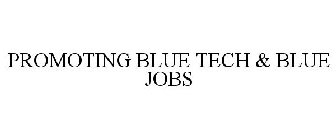 PROMOTING BLUETECH & BLUE JOBS