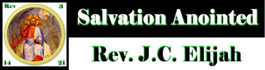 SALVATION ANOINTED REV. J.C. ELIJAH