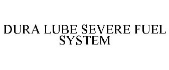 DURA LUBE SEVERE FUEL SYSTEM