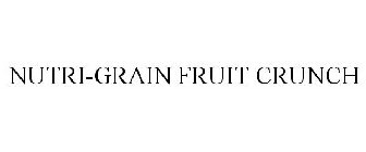 NUTRI-GRAIN FRUIT CRUNCH