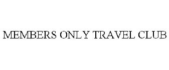 MEMBERS ONLY TRAVEL CLUB