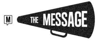 THE MESSAGE M