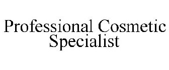 PROFESSIONAL COSMETIC SPECIALIST