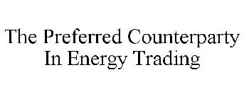 THE PREFERRED COUNTERPARTY IN ENERGY TRADING