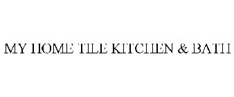 MY HOME TILE KITCHEN & BATH
