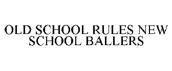 OLD SCHOOL RULES NEW SCHOOL BALLERS