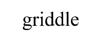 GRIDDLE