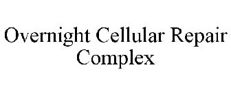 OVERNIGHT CELLULAR REPAIR COMPLEX