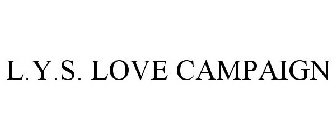 L.Y.S. LOVE CAMPAIGN