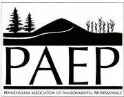 PAEP PENNSYLVANIA ASSOCIATION OF ENVIRONMENTAL PROFESSIONALS