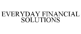 EVERYDAY FINANCIAL SOLUTIONS
