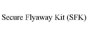 SECURE FLYAWAY KIT (SFK)