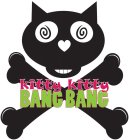 KITTY KITTY BANG BANG