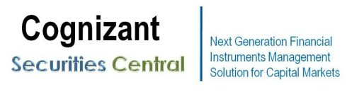 COGNIZANT SECURITIES CENTRAL NEXT GENERATION FINANCIAL INSTRUMENTS MANAGEMENT SOLUTION FOR CAPITAL MARKETS
