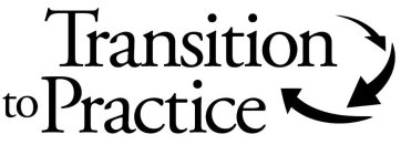 TRANSITION TO PRACTICE