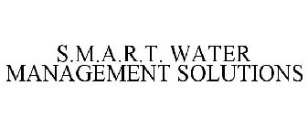 S.M.A.R.T. WATER MANAGEMENT SOLUTIONS