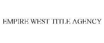 EMPIRE WEST TITLE AGENCY