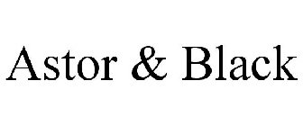 ASTOR & BLACK