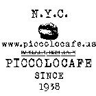 N.Y.C. WWW.PICCOLOCAFE.US IMPORTED FROM ITALY PICCOLO CAFE SINCE 1938
