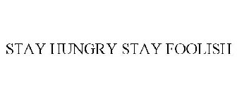 STAY HUNGRY STAY FOOLISH