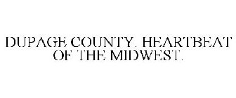 DUPAGE COUNTY. HEARTBEAT OF THE MIDWEST.