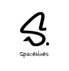 S. SPACEBLUES