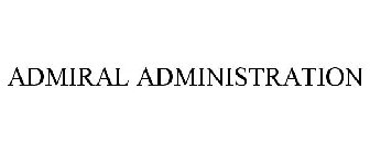 ADMIRAL ADMINISTRATION