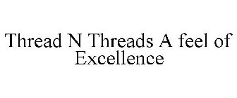 THREAD N THREADS A FEEL OF EXCELLENCE