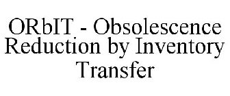ORBIT - OBSOLESCENCE REDUCTION BY INVENTORY TRANSFER