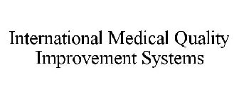 INTERNATIONAL MEDICAL QUALITY IMPROVEMENT SYSTEMS