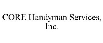 CORE HANDYMAN SERVICES, INC.