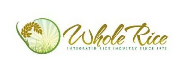 WHOLE RICE INTEGRATED INDUSTRY SINCE 1973