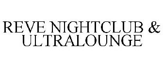 REVE NIGHTCLUB & ULTRALOUNGE