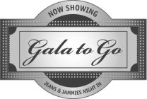 NOW SHOWING GALA TO GO JEANS & JAMMIES NIGHT IN