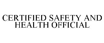 CERTIFIED SAFETY AND HEALTH OFFICIAL
