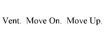 VENT. MOVE ON. MOVE UP.
