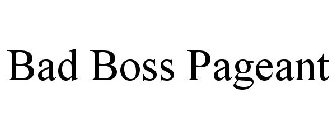 BAD BOSS PAGEANT