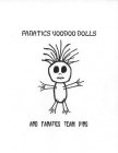 FANATICS VOODOO DOLLS AND FANATICS TEAM PINS