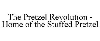 PRETZEL REVOLUTION: HOME OF THE STUFFED PRETZEL
