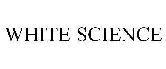 WHITE SCIENCE