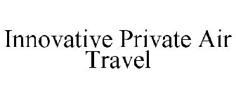 INNOVATIVE PRIVATE AIR TRAVEL