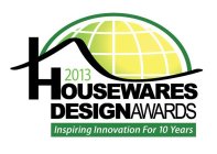 2013 HOUSEWARES DESIGNAWARDS INSPIRING INNOVATION FOR 10 YEARS