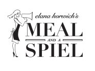 ELANA HORWICH'S MEAL AND A SPIEL