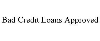 BAD CREDIT LOANS APPROVED