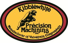 KIBBLEWHITE PRECISION MACHINING INC. MANUFACTURER OF VALVETRAIN COMPONENTS