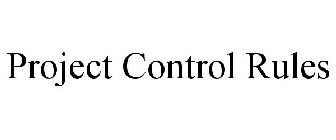 PROJECT CONTROL RULES