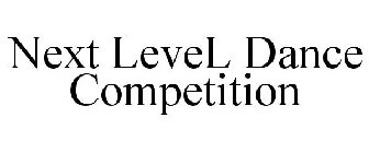 NEXT LEVEL DANCE COMPETITION